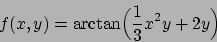 \begin{displaymath}
f(x,y)=\arctan \Bigl( {1\over 3}x^2y + 2y \Bigr)
\end{displaymath}