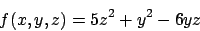 \begin{displaymath}
f(x,y,z)=5z^2+y^2-6yz
\end{displaymath}