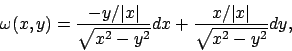 \begin{displaymath}
\omega(x,y) = {{-y/\vert x\vert}\over{\sqrt{x^2-y^2}}} dx +
{{x/\vert x\vert}\over{\sqrt{x^2-y^2}}} dy,
\end{displaymath}
