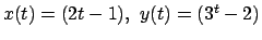 $ x(t) = (2t-1),\
y(t) = (3^t-2) $