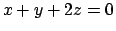 $x+y+2z=0$