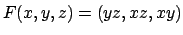 $F (x,y,z) = (yz,xz,xy)$