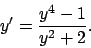 \begin{displaymath}
y'= {{y^4-1}\over{y^2+2}}.
\end{displaymath}