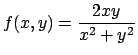$f(x,y)=\displaystyle{{2xy}\over{x^2+y^2}}$