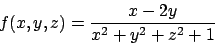 \begin{displaymath}
f(x,y,z)={{x-2y}\over{x^2+y^2+z^2+1}}
\end{displaymath}