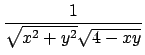 $\displaystyle {1\over{\sqrt{x^2+y^2}\sqrt{4-xy}}}$