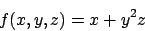 \begin{displaymath}
f(x,y,z)= x+y^2z
\end{displaymath}