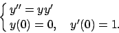 \begin{displaymath}
\cases{y'' = y y' \cr y(0) = 0, \quad y'(0)=1. \cr}
\end{displaymath}