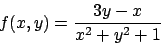 \begin{displaymath}f(x,y)={{3y-x}\over{x^2+y^2 +1}}\end{displaymath}