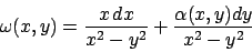 \begin{displaymath}
\omega (x,y) =
{{x\, dx}\over{x^2-y^2}}+{{\alpha(x,y)dy}\over{x^2-y^2}}
\end{displaymath}