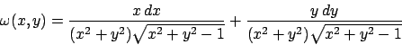 \begin{displaymath}
\omega (x,y) =
{{x\, dx}\over{(x^2+y^2)\sqrt{x^2+y^2-1}}}+
{{y\, dy}\over{(x^2+y^2)\sqrt{x^2+y^2-1}}}
\end{displaymath}