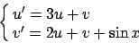 \begin{displaymath}
\cases{u'=3u+v
\cr
v'=2u+v+\sin x
\cr}
\end{displaymath}