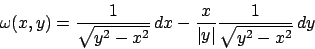 \begin{displaymath}
\omega (x,y) =
{{1}\over{\sqrt{y^2-x^2}}}\,dx-{x\over{\vert y\vert}}
{{1}\over{\sqrt{y^2-x^2}}}\,dy
\end{displaymath}