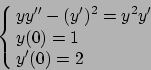 \begin{displaymath}\cases{\displaystyle yy''-(y')^2=y^2y'
\cr
\displaystyle y(0)=1
\cr
\displaystyle y'(0)=2
\cr} \end{displaymath}