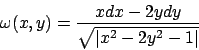 \begin{displaymath}\omega (x,y)= {{x dx - 2y dy}\over{\sqrt{\vert x^2-2 y^2-1\vert}}}\end{displaymath}