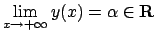 $\displaystyle\lim_{x\to +\infty}y(x)=\alpha\in{\bf R}$