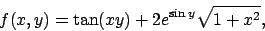 \begin{displaymath}
f(x,y)=\tan (xy)+2 e^{\sin y} \sqrt{1+x^2},
\end{displaymath}