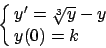 \begin{displaymath}\cases{ y' = \root 3 \of y - y \cr y(0) = k \cr}\end{displaymath}