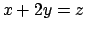 $x+2y = z$