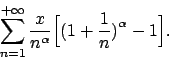 \begin{displaymath}
\sum_{n=1}^{+\infty} {{x}\over{n^\alpha}}
\Big[\big(1+{1\over n}\big)^\alpha-1\Big] .
\end{displaymath}