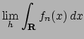 $\displaystyle \lim_h \int_{{\bf R}} f_n (x)\,dx$