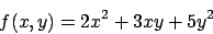 \begin{displaymath}
f(x,y)=2x^2+3xy+5y^2
\end{displaymath}