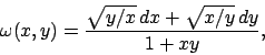 \begin{displaymath}
\omega (x,y) = {{\sqrt{y/x}\,dx+\sqrt{x/y}\,dy}\over{1+xy}},
\end{displaymath}