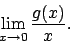 \begin{displaymath}
\lim_{x\to 0}{{g(x)}\over{x}}.
\end{displaymath}