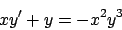 \begin{displaymath}
xy'+y=-x^2y^3
\end{displaymath}