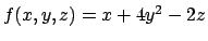 $f(x,y,z) = x + 4 y^2 - 2z$