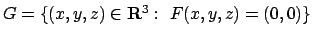 $G=\{(x,y,z)\in{\bf R}^3:\ F(x,y,z)=(0,0)\}$