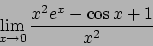 \begin{displaymath}
\lim_{x\to 0}\frac{x^2e^x-\cos x+1}{ x^2}\end{displaymath}
