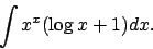 \begin{displaymath}
\int x^x(\log x+1)dx.\end{displaymath}