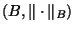 $(B,\Vert\cdot\Vert _B)$