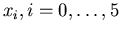 $x_i, i=0,\ldots, 5$