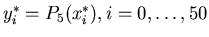$y_i^*=P_{5}(x^*_i), i = 0, \ldots, 50$