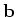 ${\mathbf{b}}$