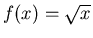 $f(x)= \sqrt{x}$