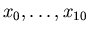 $x_0,\ldots,x_{10}$