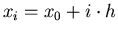 $x_i=x_0+i \cdot h$