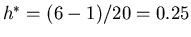$h^*=(6-1)/20=0.25$